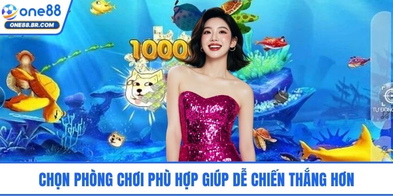 Bắn Cá 2D - Cuộc Săn Thưởng Cực Phẩm Dưới Lòng Đại Dương Chọn phòng chơi phù hợp giúp dễ chiến thắng hơn