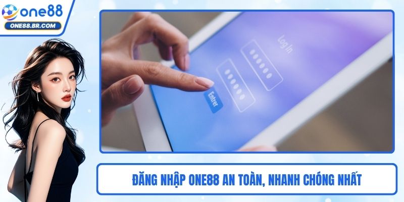 Đăng Nhập ONE88 An Toàn, Nhanh Chóng Nhất Cho Người Dùng Đăng Nhập ONE88 An Toàn, Nhanh Chóng Nhất Cho Người Dùng
