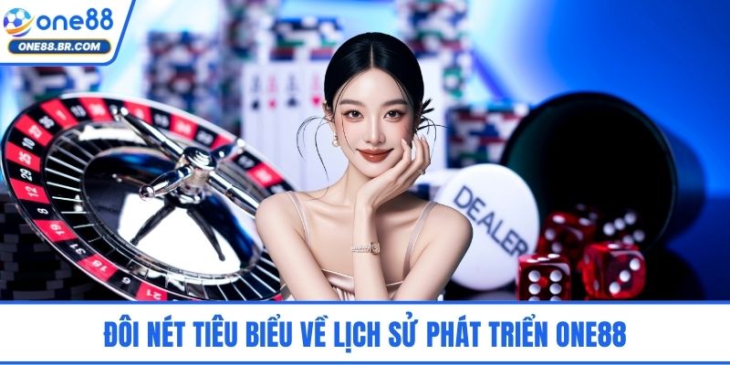 ONE88 | ONE88.COM - Nhà Cái ONE 88 Uy Tín #1 Việt Nam 2026 Đôi nét tiêu biểu về lịch sử phát triển ONE88
