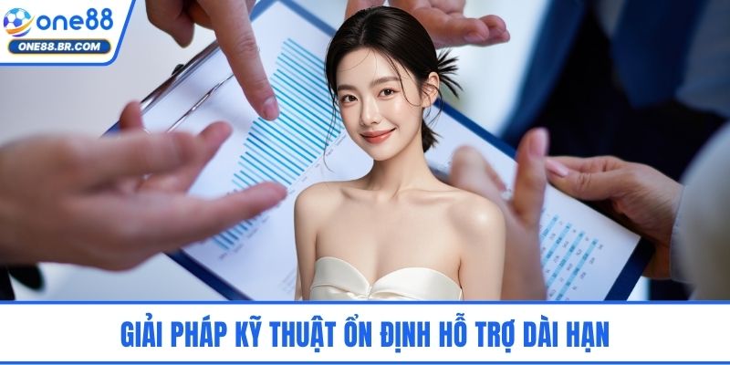 Giải pháp kỹ thuật ổn định hỗ trợ dài hạn
