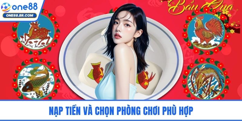 Nạp tiền và chọn phòng chơi phù hợp