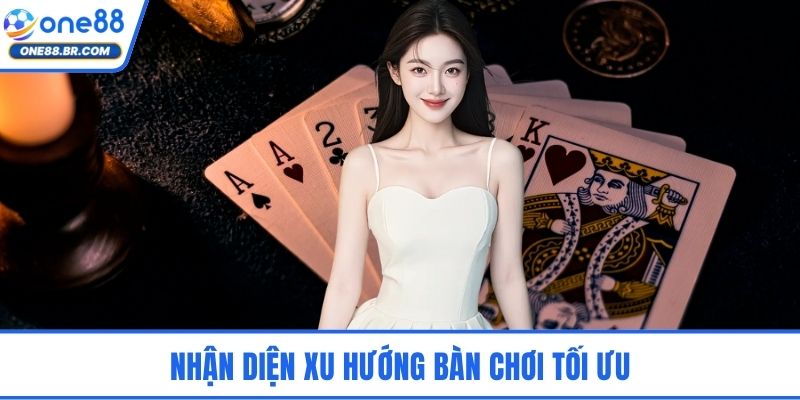 Nhận diện xu hướng bàn chơi tối ưu