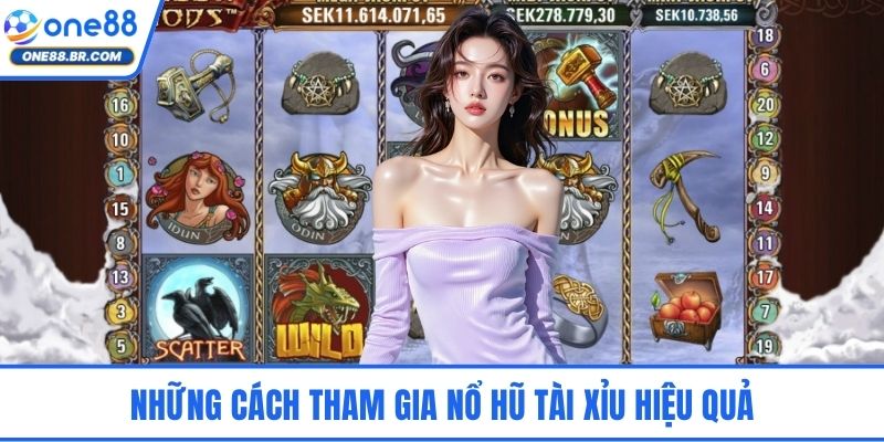 Những cách tham gia nổ hũ tài xỉu hiệu quả