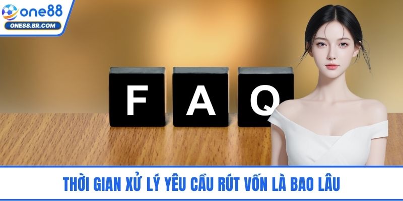 Thời gian xử lý yêu cầu rút vốn là bao lâu