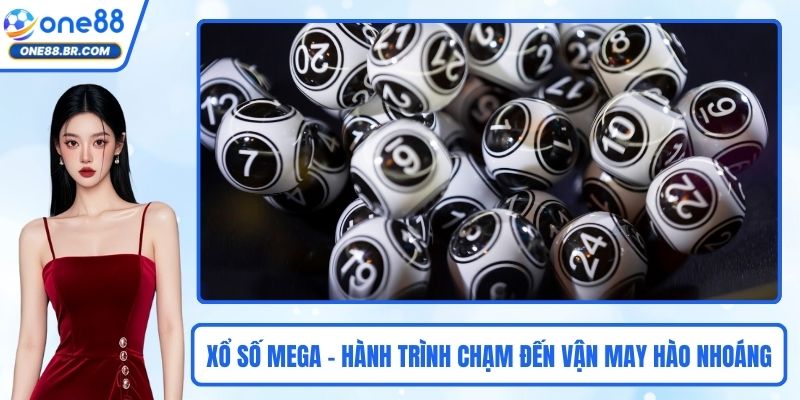 Xổ Số Mega - Hành Trình Chạm Đến Vận May Hào Nhoáng 2026